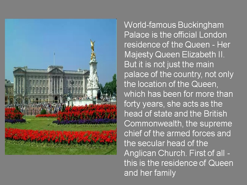 World-famous Buckingham Palace is the official London residence of the Queen - Her Majesty